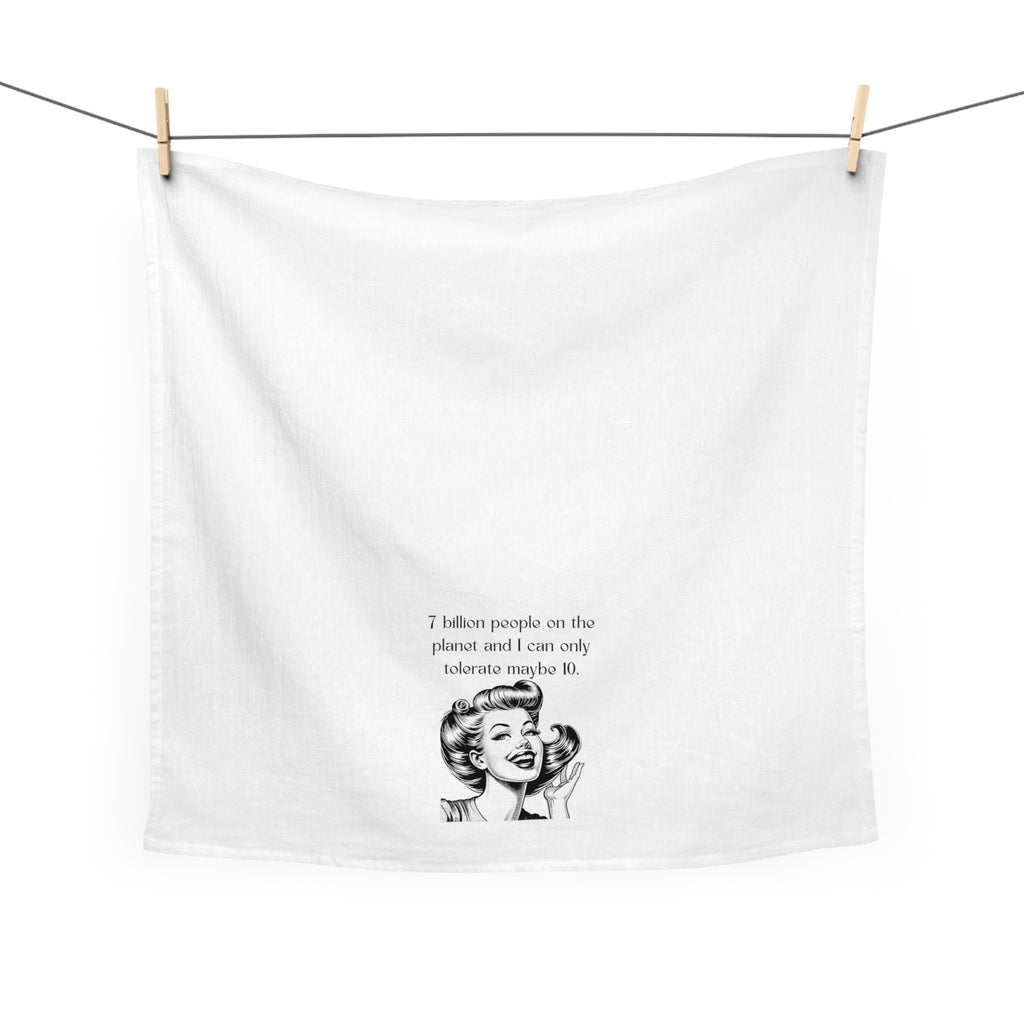 Tea Towel — Retro Funny Quote "7 Billion People...I Can Only Tolerate Maybe 10"