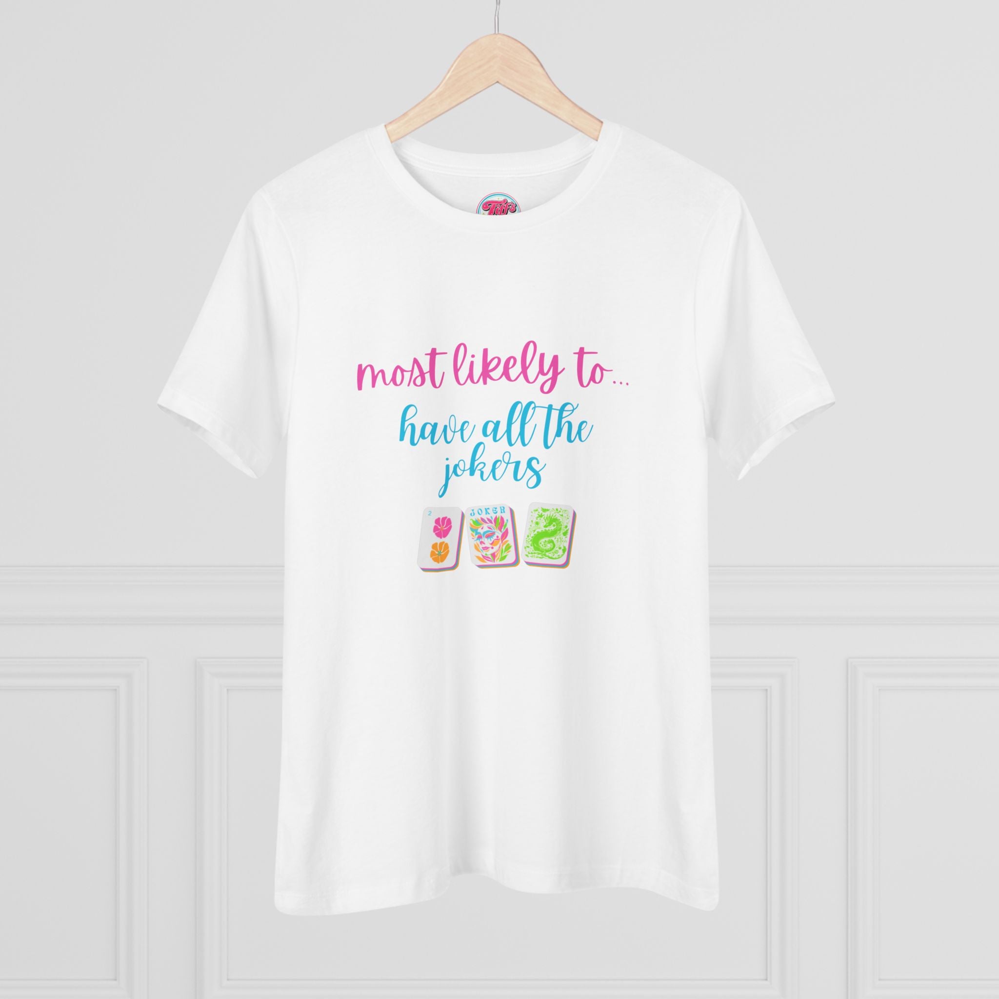 Most Likely To Have All The Jokers T-Shirt — Funny Mahjong Tee for Women