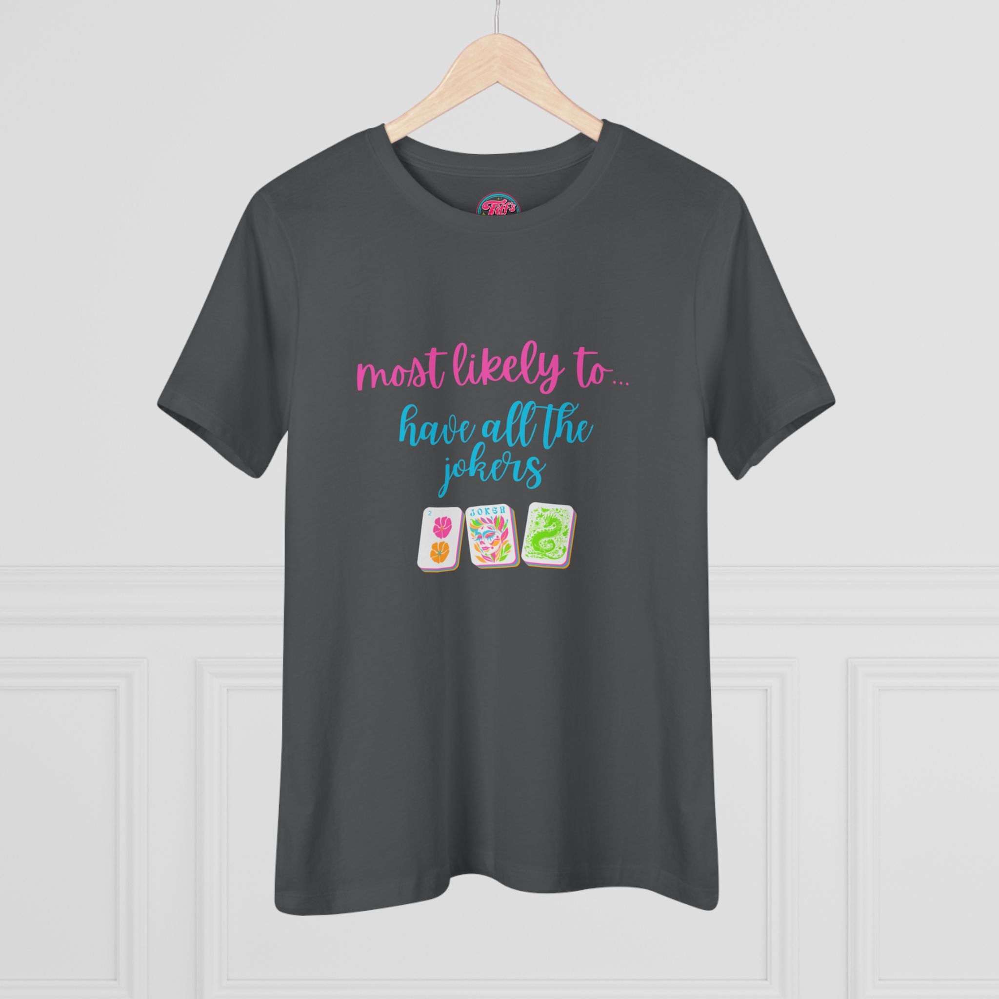 Most Likely To Have All The Jokers T-Shirt — Funny Mahjong Tee for Women