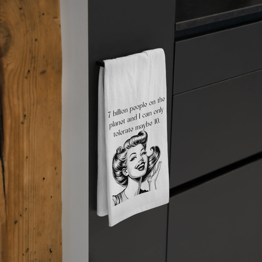 Tea Towel — Retro Funny Quote "7 Billion People...I Can Only Tolerate Maybe 10"