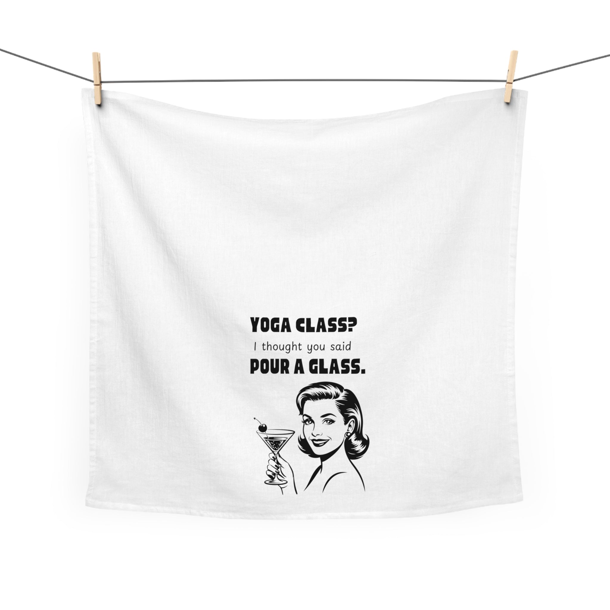 Tea Towel — "Yoga Class? I Thought You Said Pour a Glass." Vintage Cocktail Kitchen Towel